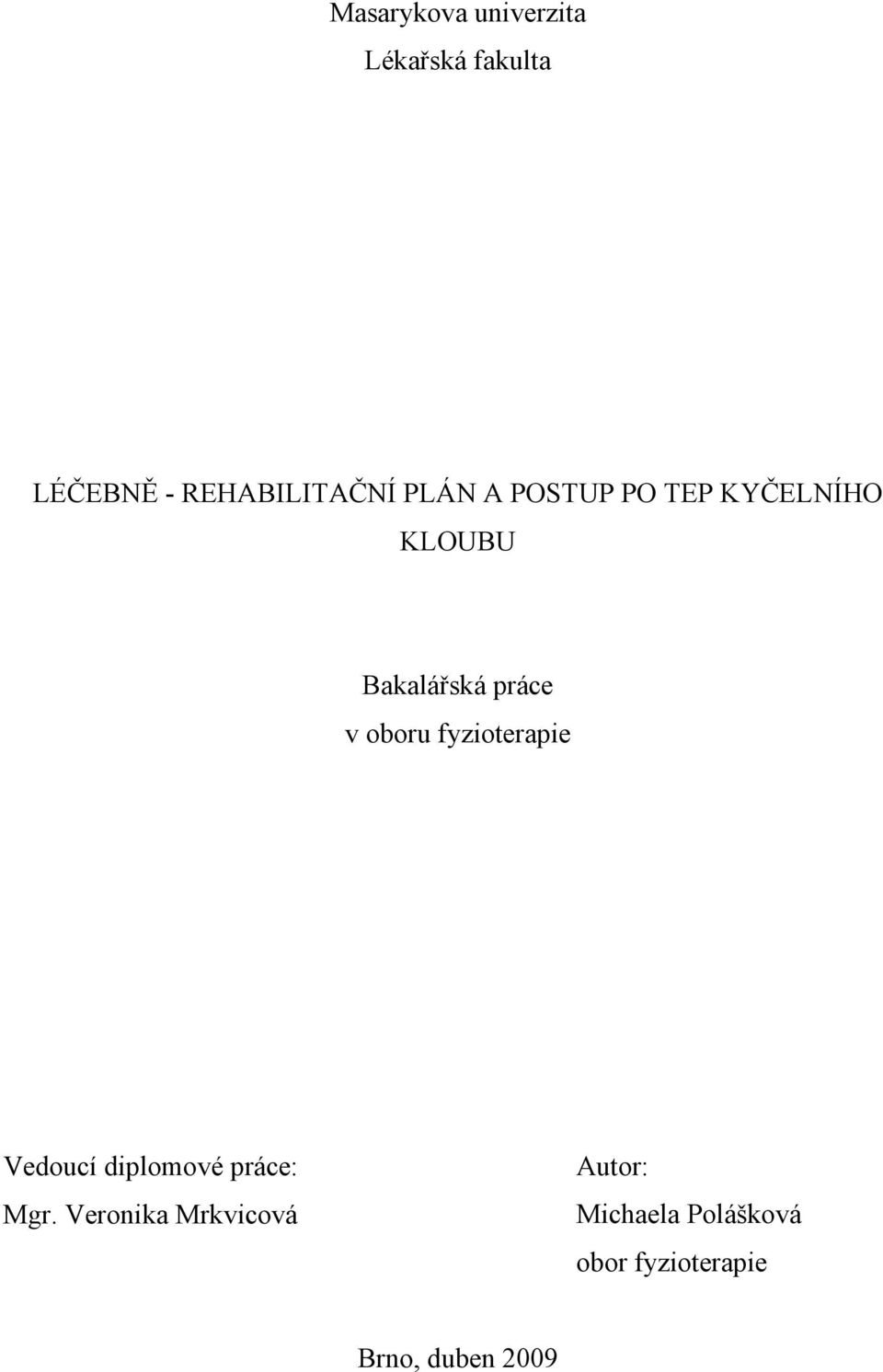 Bakalářská práce v oboru fyzioterapie Vedoucí diplomové