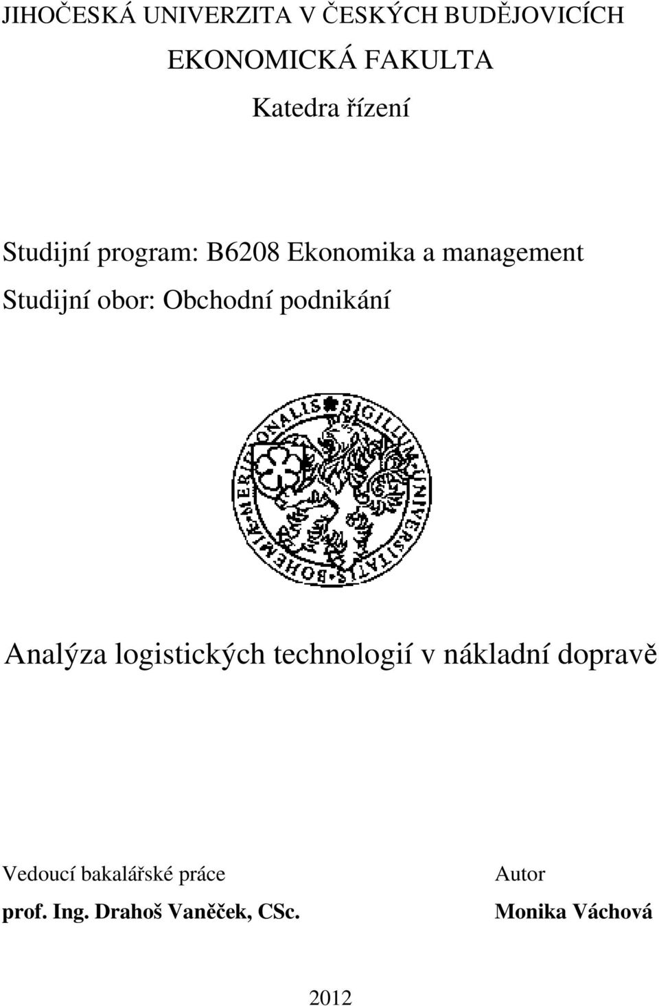 Obchodní podnikání Analýza logistických technologií v nákladní dopravě