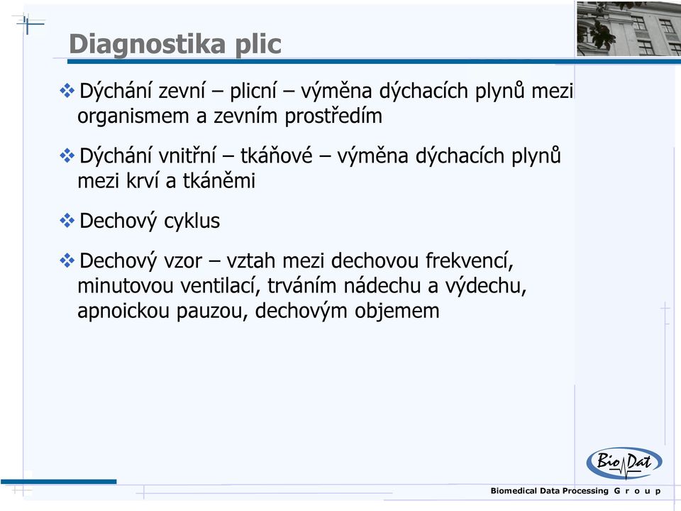 a tkáněmi Dechový cyklus Dechový vzor vztah mezi dechovou frekvencí,