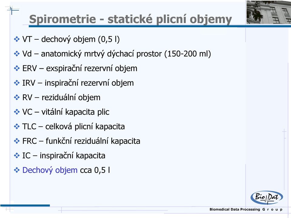 rezervní objem RV reziduální objem VC vitální kapacita plic TLC celková plicní