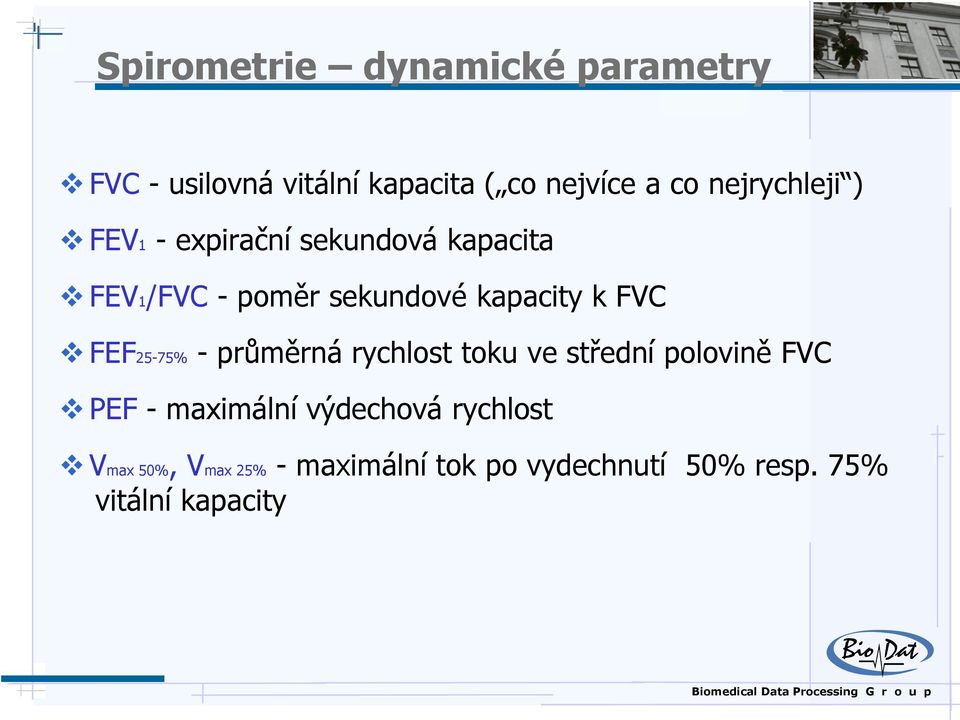 k FVC FEF25-75% - průměrná rychlost toku ve střední polovině FVC PEF - maximální