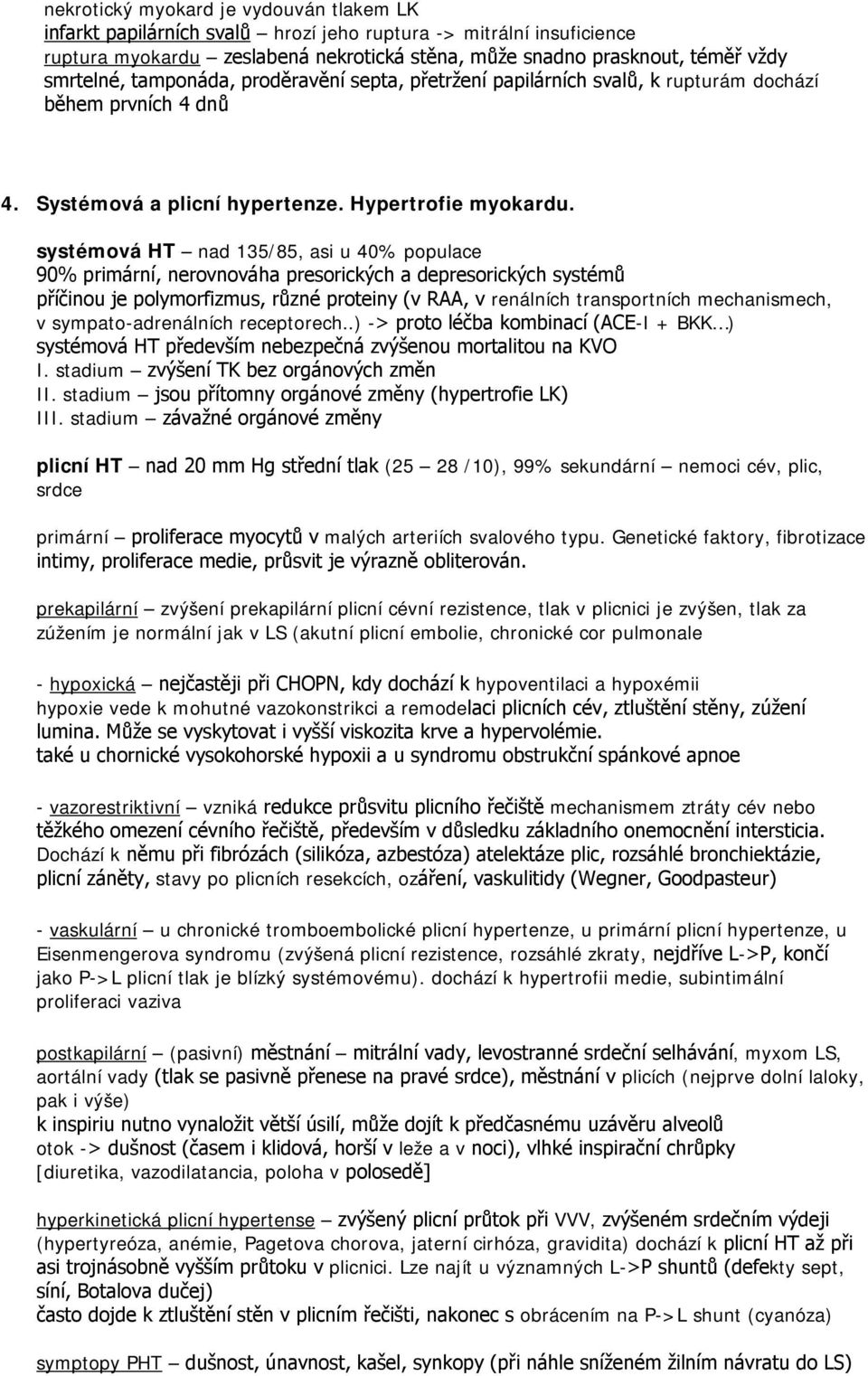 systémová HT nad 135/85, asi u 40% populace 90% primární, nerovnováha presorických a depresorických systémů příčinou je polymorfizmus, různé proteiny (v RAA, v renálních transportních mechanismech, v