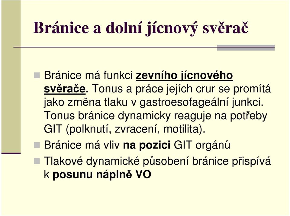 Tonus bránice dynamicky reaguje na potřeby GIT (polknutí, zvracení, motilita).