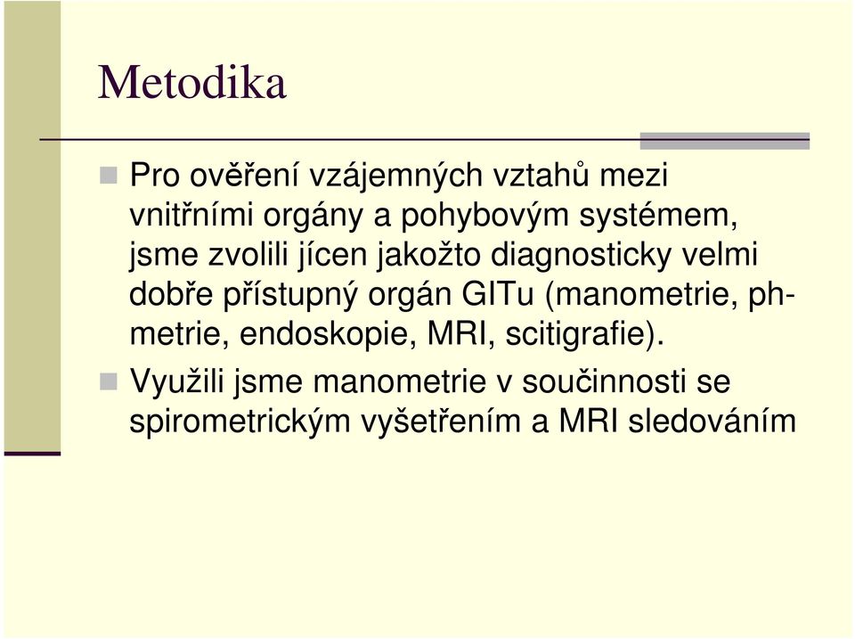 orgán GITu (manometrie, phmetrie, endoskopie, MRI, scitigrafie).