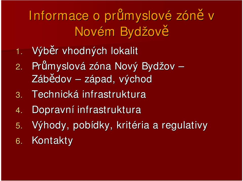 Průmyslov myslová zóna Nový Bydžov Zábědov západ, východ 3.