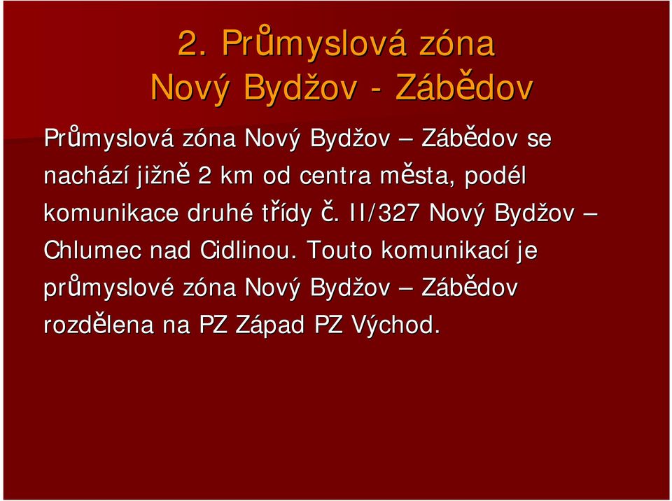 druhé třídy č.. II/327 Nový Bydžov Chlumec nad Cidlinou.