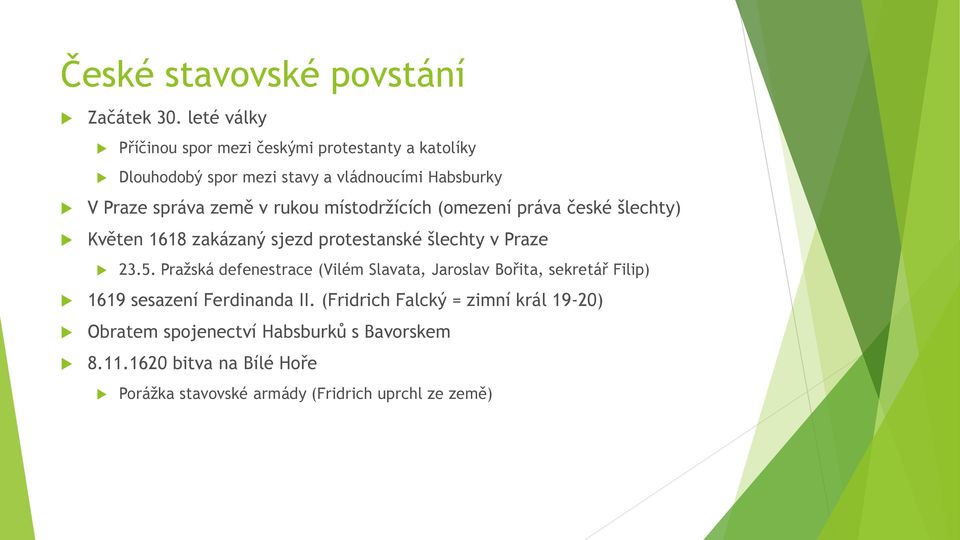 rukou místodržících (omezení práva české šlechty) Květen 1618 zakázaný sjezd protestanské šlechty v Praze 23.5.