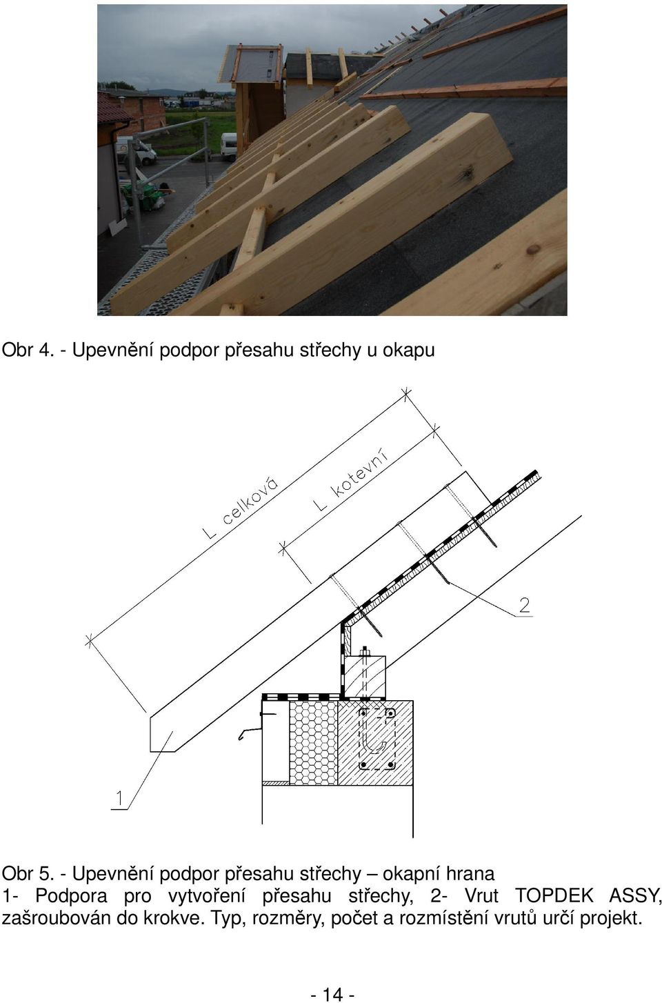 vytvoření přesahu střechy, 2- Vrut TOPDEK ASSY, zašroubován