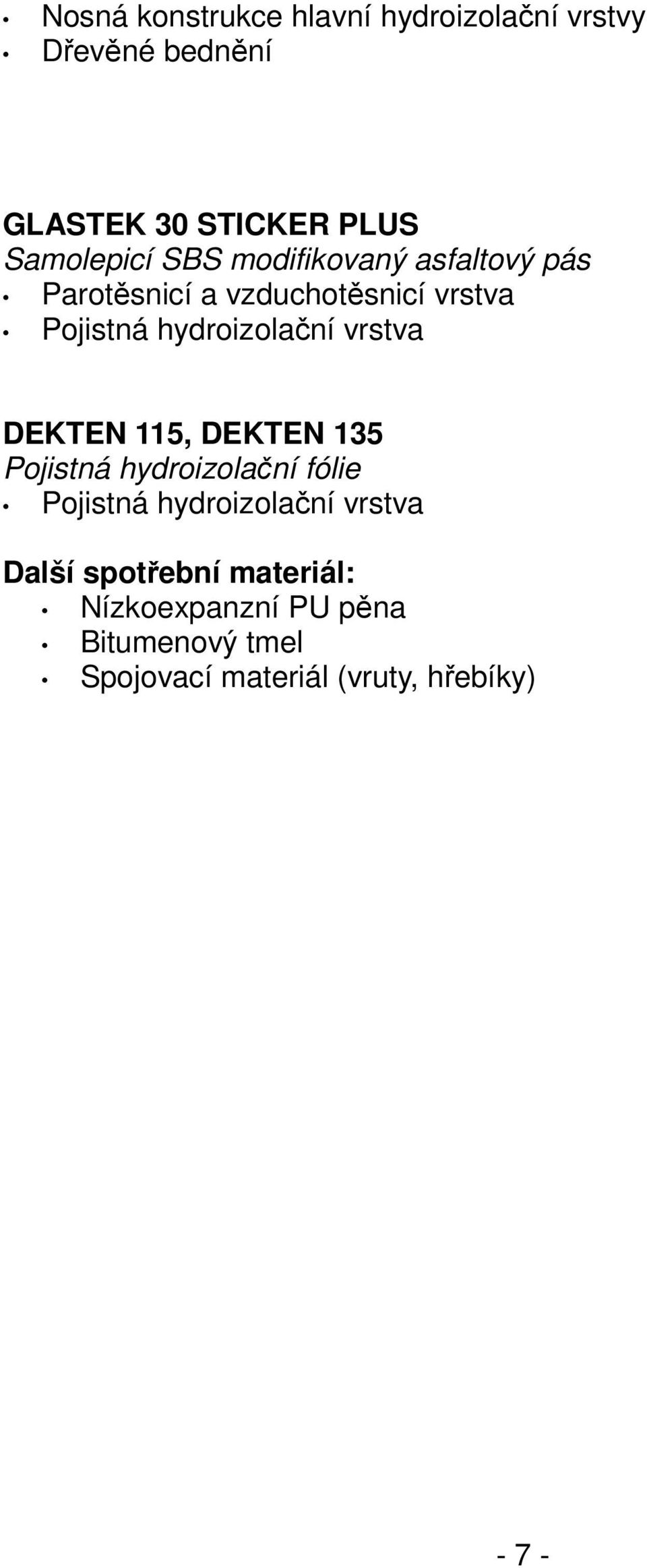 hydroizolační vrstva DEKTEN 115, DEKTEN 135 Pojistná hydroizolační fólie Pojistná