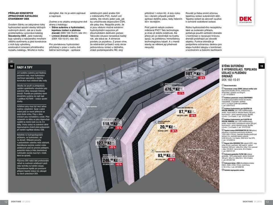 Ale i to je velmi zajímavé a napínavé. Zvolme a na ukázku analyzujme dvě strany z katalogu: Stěna suterénu s hydroizolací, tepelnou izolací a plošnou drenáží (DEK 102-15-01) /obr.