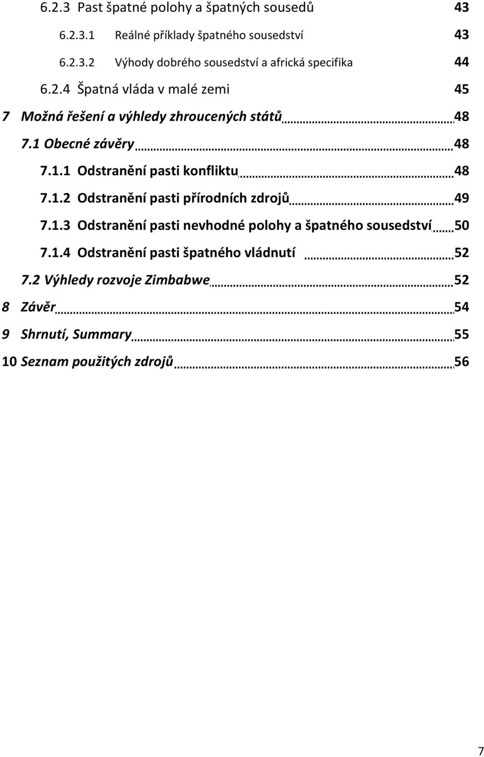 1.2 Odstranění pasti přírodních zdrojů 49 7.1.3 Odstranění pasti nevhodné polohy a špatného sousedství 50 7.1.4 Odstranění pasti špatného vládnutí 52 7.