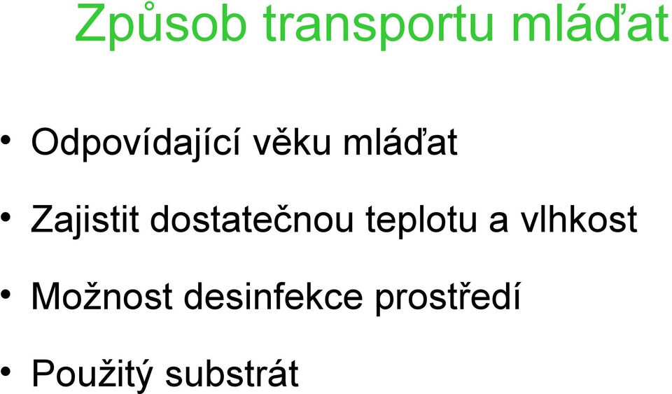 dostatečnou teplotu a vlhkost