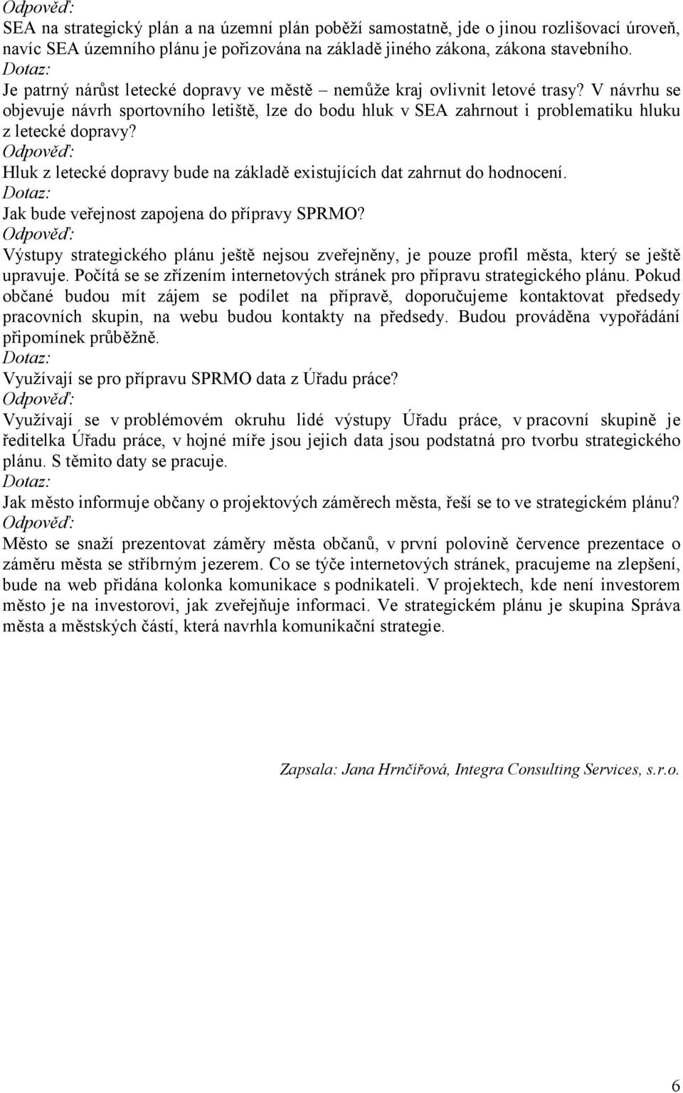 Hluk z letecké dopravy bude na základě existujících dat zahrnut do hodnocení. Jak bude veřejnost zapojena do přípravy SPRMO?