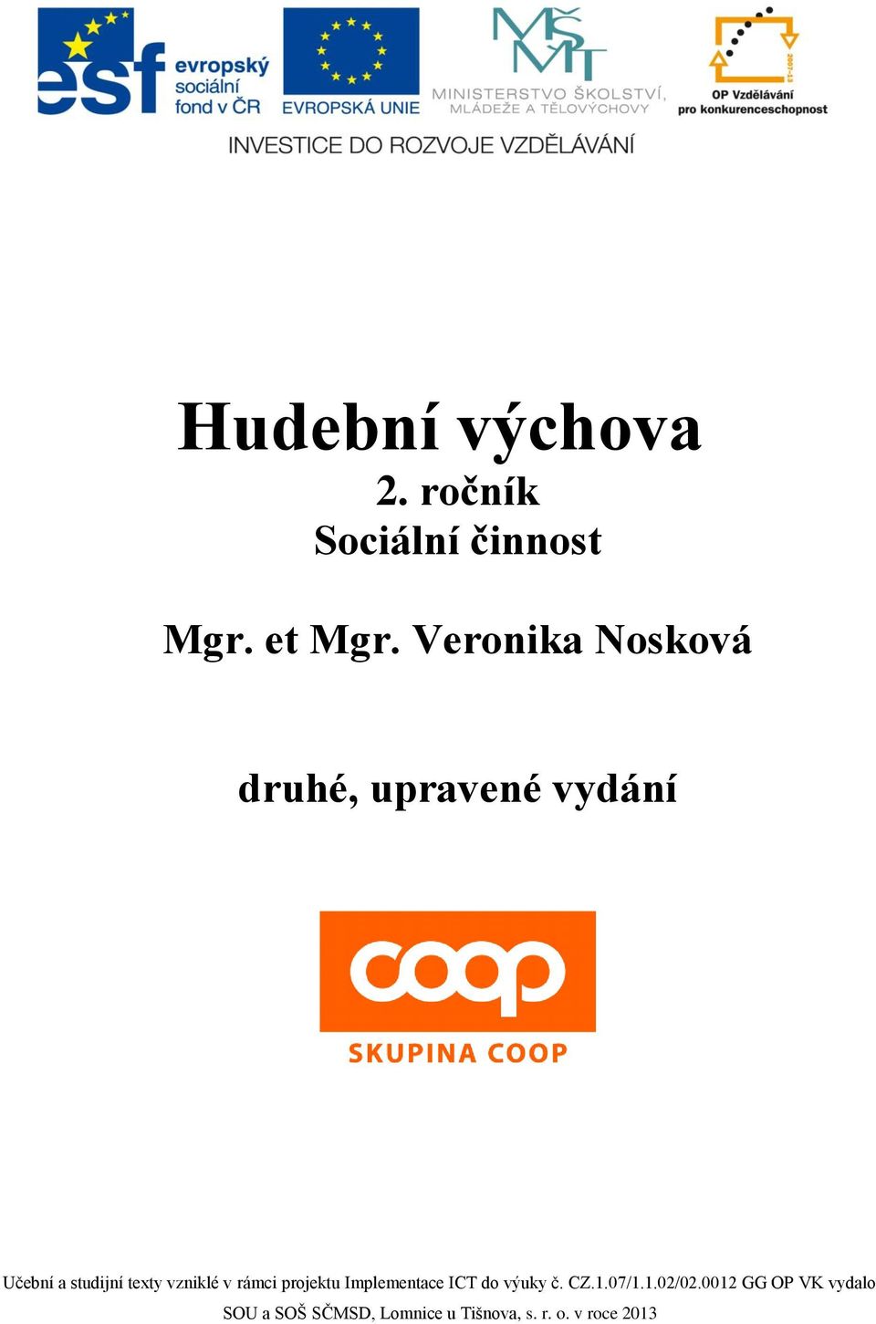 vzniklé v rámci projektu Implementace ICT do výuky č. CZ.1.07/1.1.02/02.