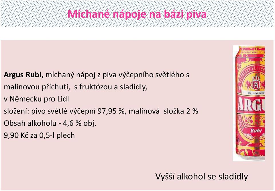 Německu pro Lidl složení: pivo světlé výčepní 97,95 %, malinová