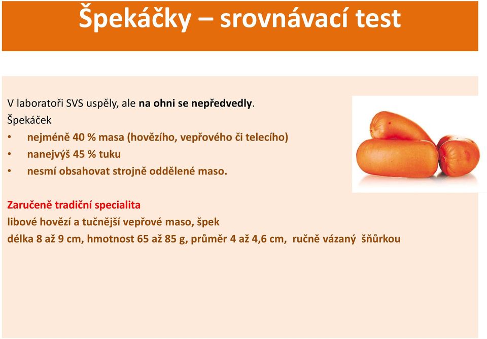 obsahovat strojně oddělené maso.