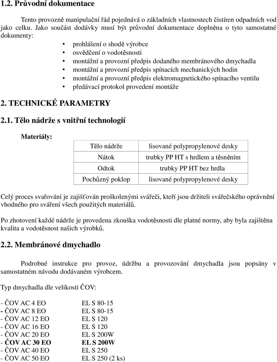 dmychadla montážní a provozní předpis spínacích mechanických hodin montážní a provozní předpis elektromagnetického spínacího ventilu předávací protokol provedení montáže 2. TECHNICKÉ PARAMETRY 2.1.