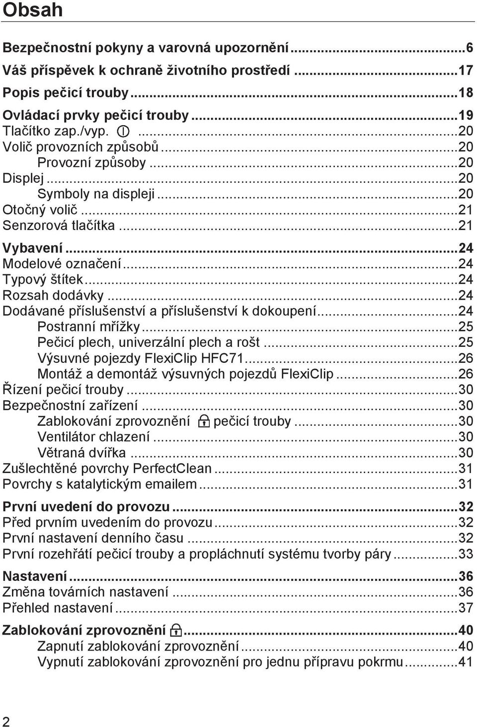 .. 24 Rozsah dodávky... 24 Dodávané příslušenství a příslušenství k dokoupení... 24 Postranní mřížky... 25 Pečicí plech, univerzální plech a rošt... 25 Výsuvné pojezdy FlexiClip HFC71.