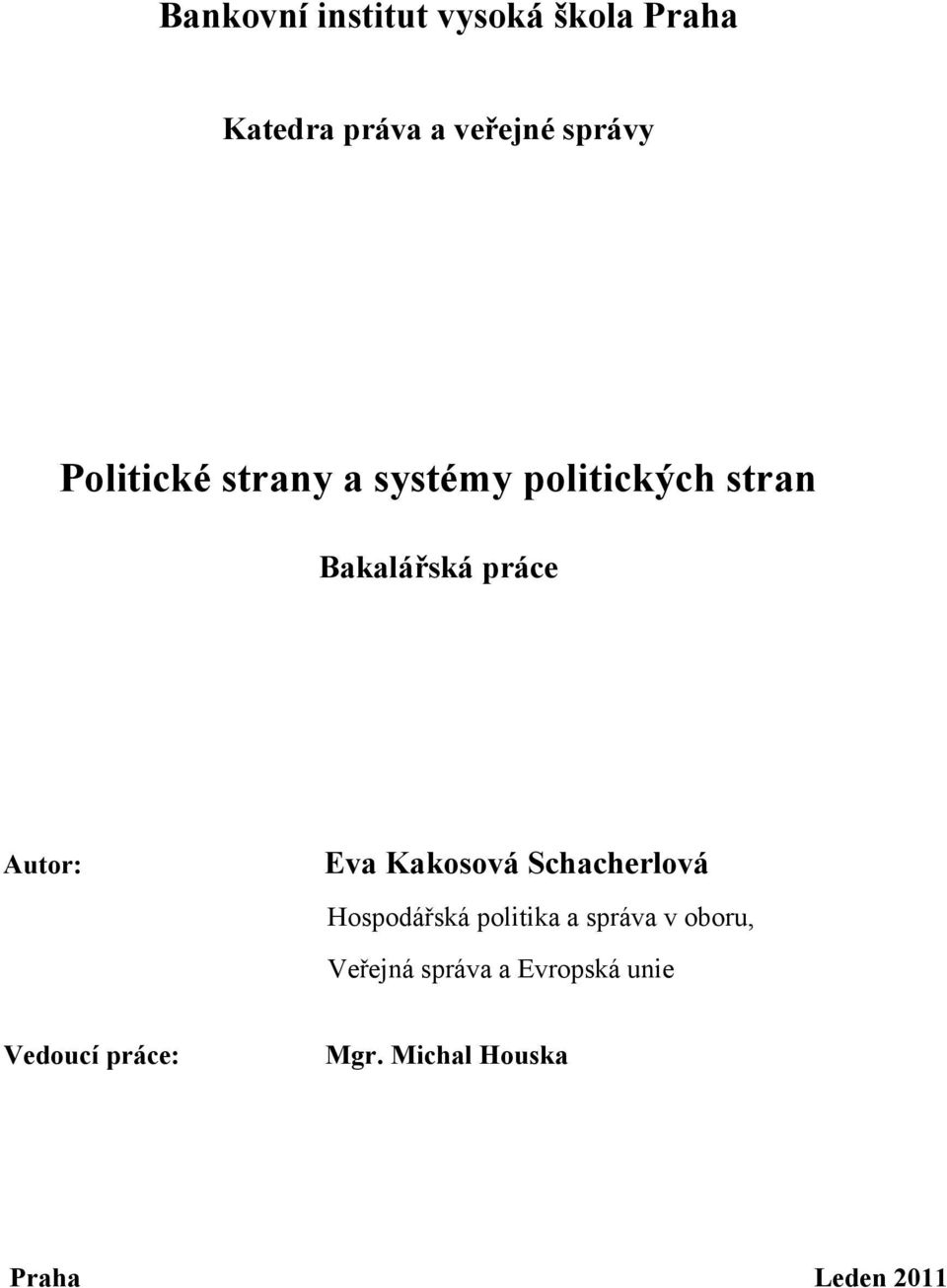 Eva Kakosová Schacherlová Hospodářská politika a správa v oboru,