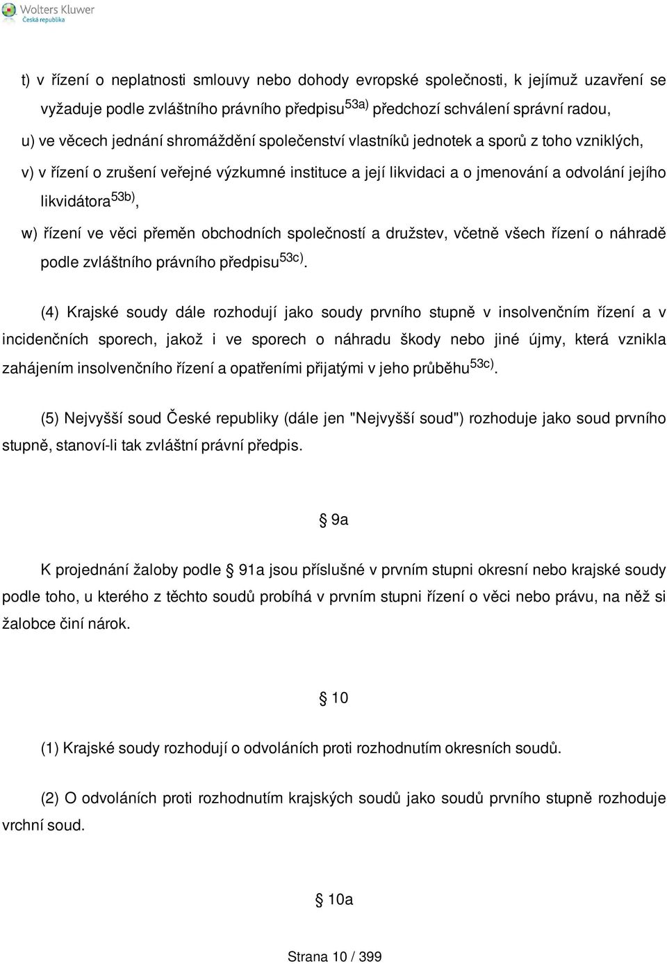 věci přeměn obchodních společností a družstev, včetně všech řízení o náhradě podle zvláštního právního předpisu 53c).