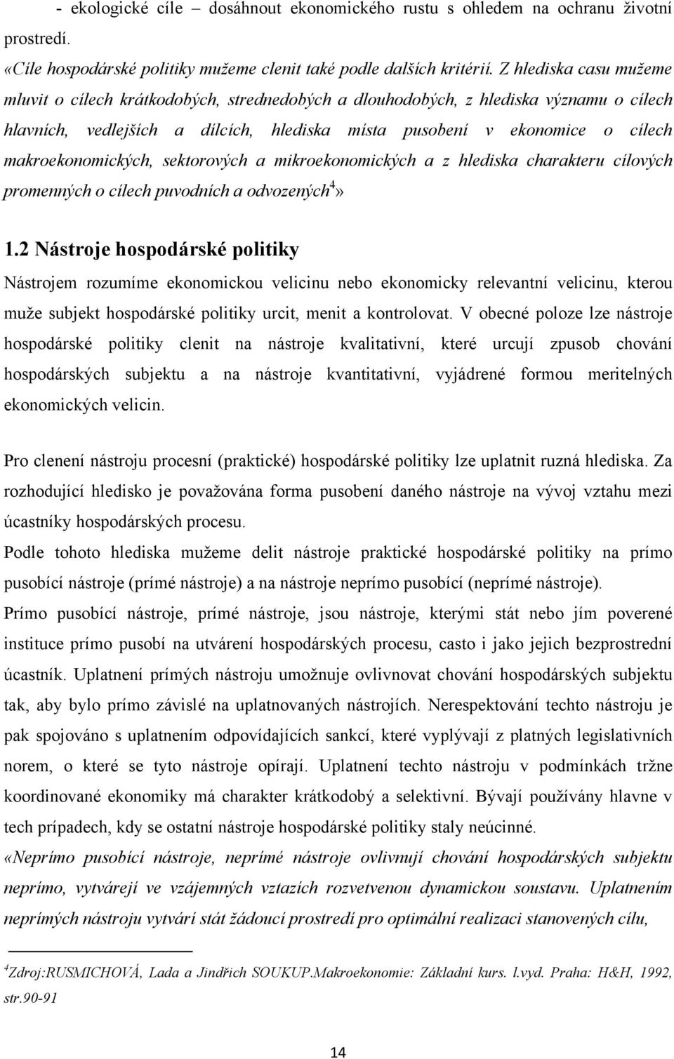 makroekonomických, sektorových a mikroekonomických a z hlediska charakteru cílových promenných o cílech puvodních a odvozených 4» 1.