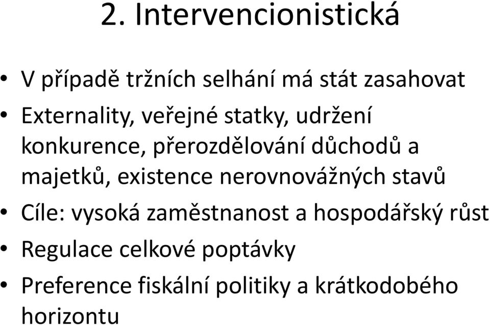 majetků, existence nerovnovážných stavů Cíle: vysoká zaměstnanost a