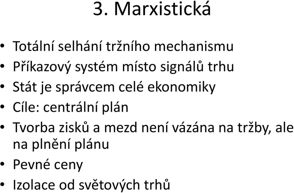 Cíle: centrální plán Tvorba zisků a mezd není vázána na