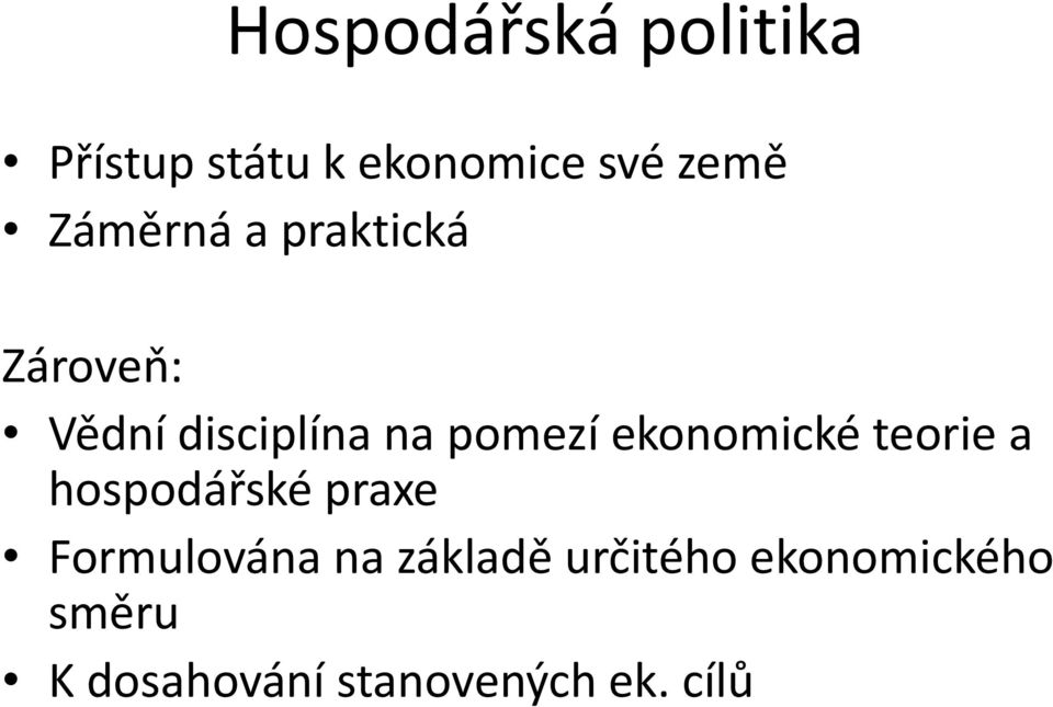 ekonomické teorie a hospodářské praxe Formulována na