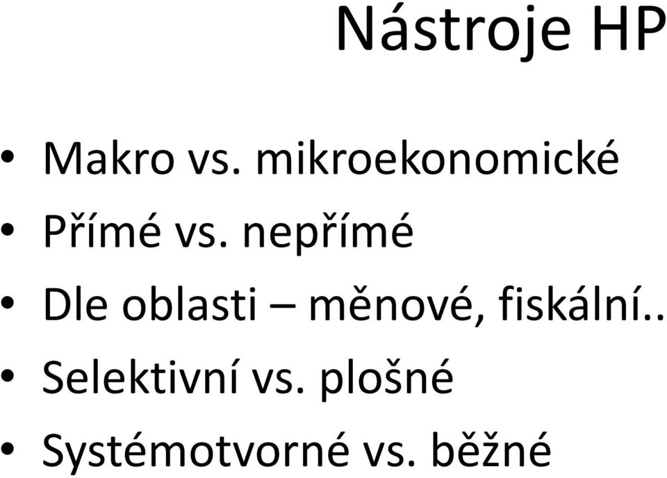 nepřímé Dle oblasti měnové,