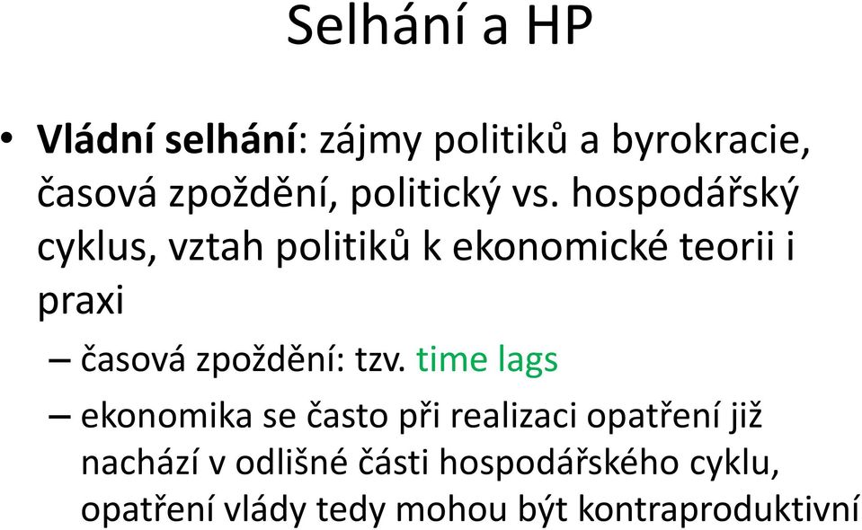 hospodářský cyklus, vztah politiků k ekonomické teorii i praxi časová zpoždění: