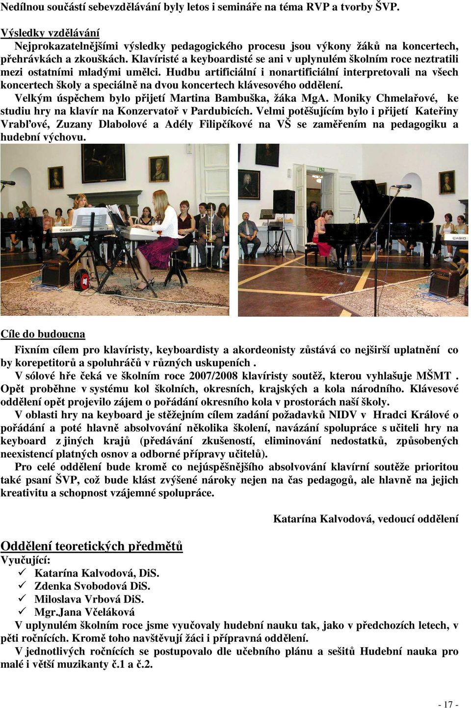 Klavíristé a keyboardisté se ani v uplynulém školním roce neztratili mezi ostatními mladými umělci.