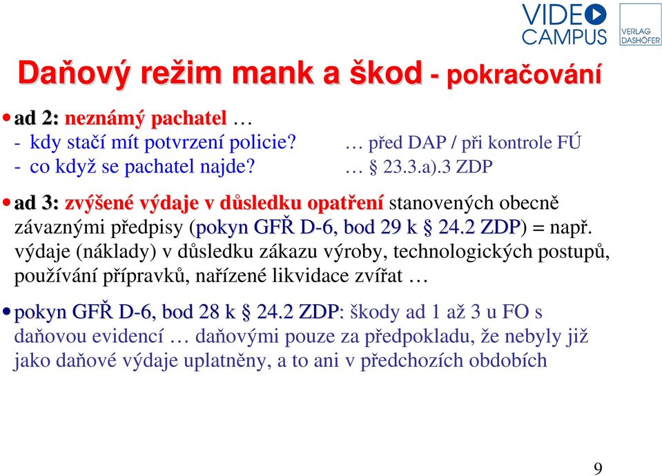 3 ZDP ad 3: zvýšené výdaje v důsledku opatření stanovených obecně závaznými předpisy (pokyn GFŘ D-6, bod 29 k 24.2 ZDP) = např.