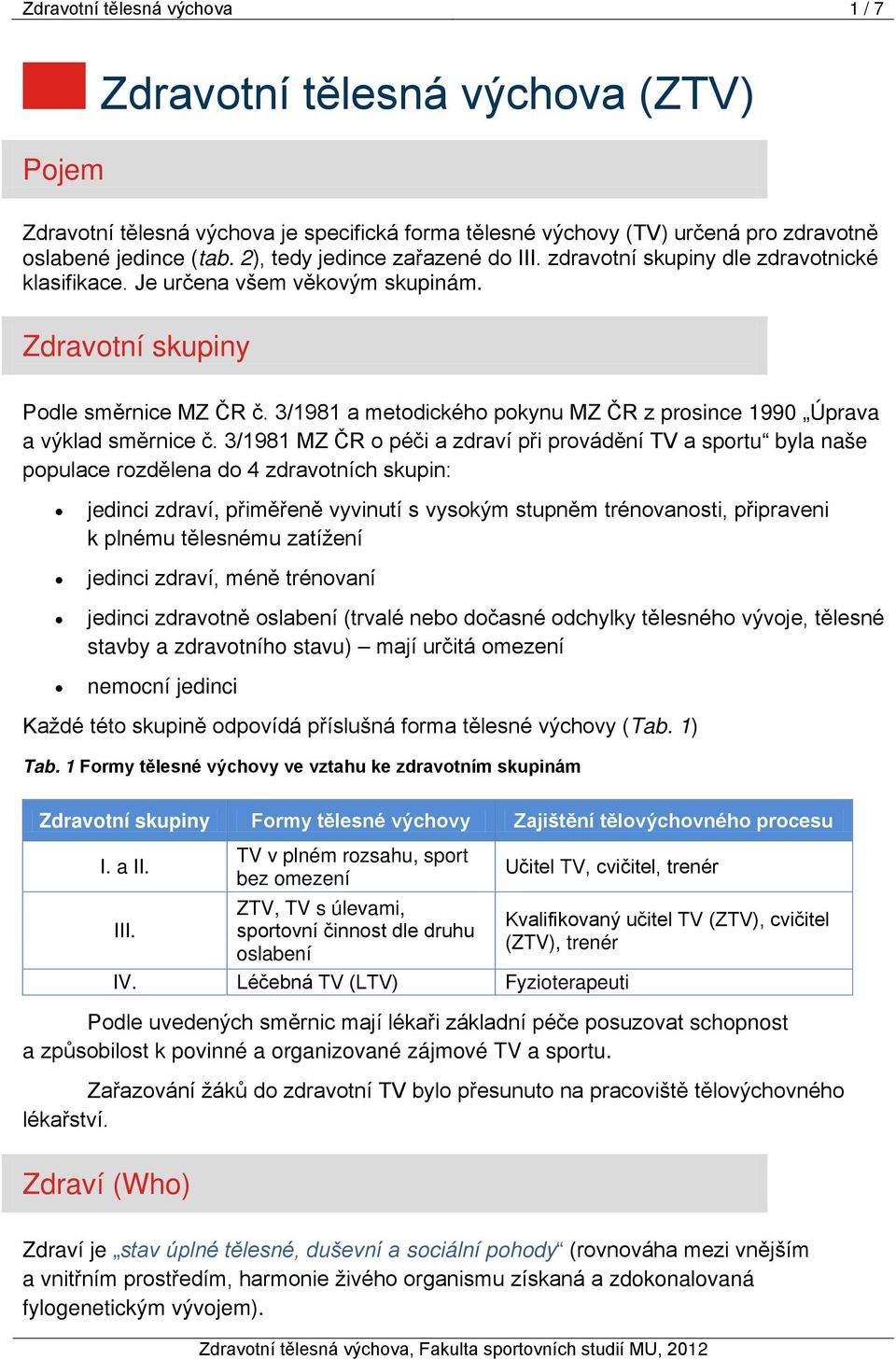 3/1981 a metodického pokynu MZ ČR z prosince 1990 Úprava a výklad směrnice č.