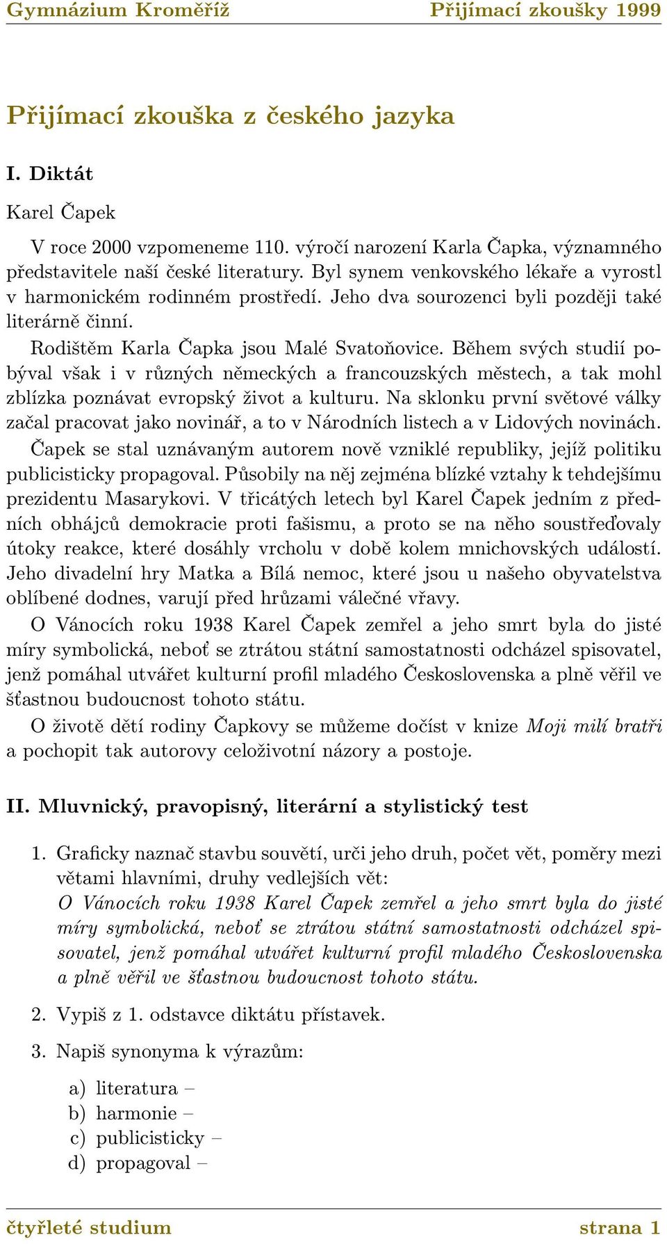 Během svých studií pobýval však i v různých německých a francouzských městech, a tak mohl zblízka poznávat evropský život a kulturu.