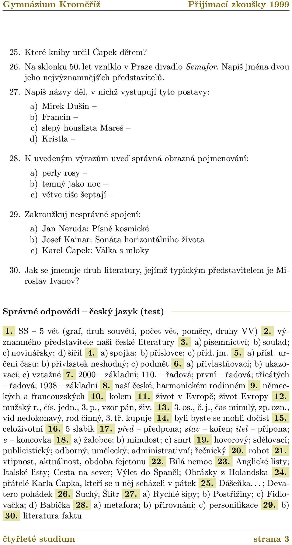 K uvedeným výrazům uveď správná obrazná pojmenování: a) perly rosy b) temný jako noc c) větve tiše šeptají 29.