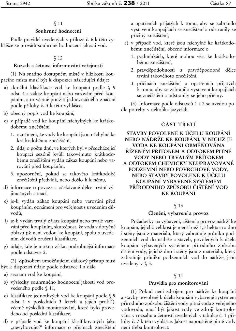 4 a zákaz koupání nebo varování před koupáním, a to včetně použití jednoznačného značení podle přílohy č.