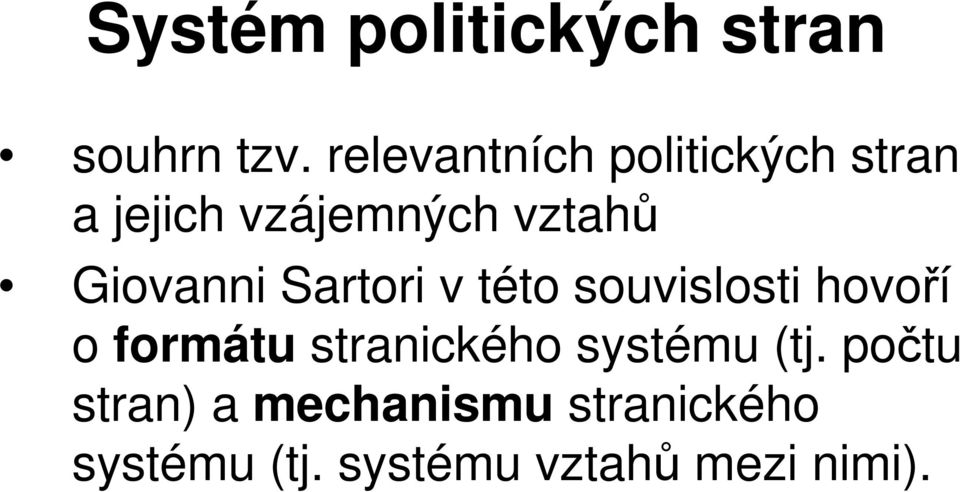 Giovanni Sartori v této souvislosti hovoří o formátu