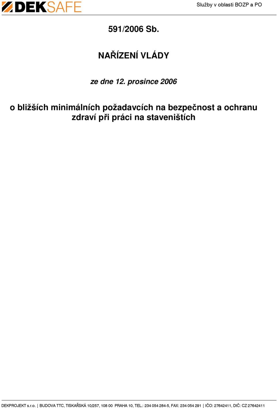 prosince 2006 o bližších