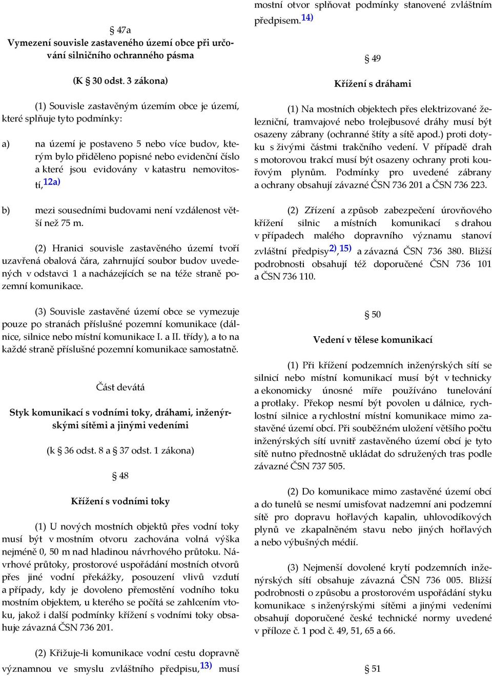 evidovány v katastru nemovitostí, 12a) b) mezi sousedními budovami není vzdálenost větší než 75 m.