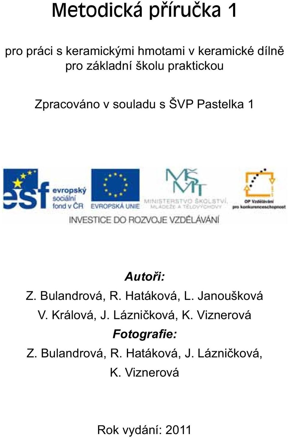 Bulandrová, R. Hatáková, L. Janoušková V. Králová, J. Lázničková, K.