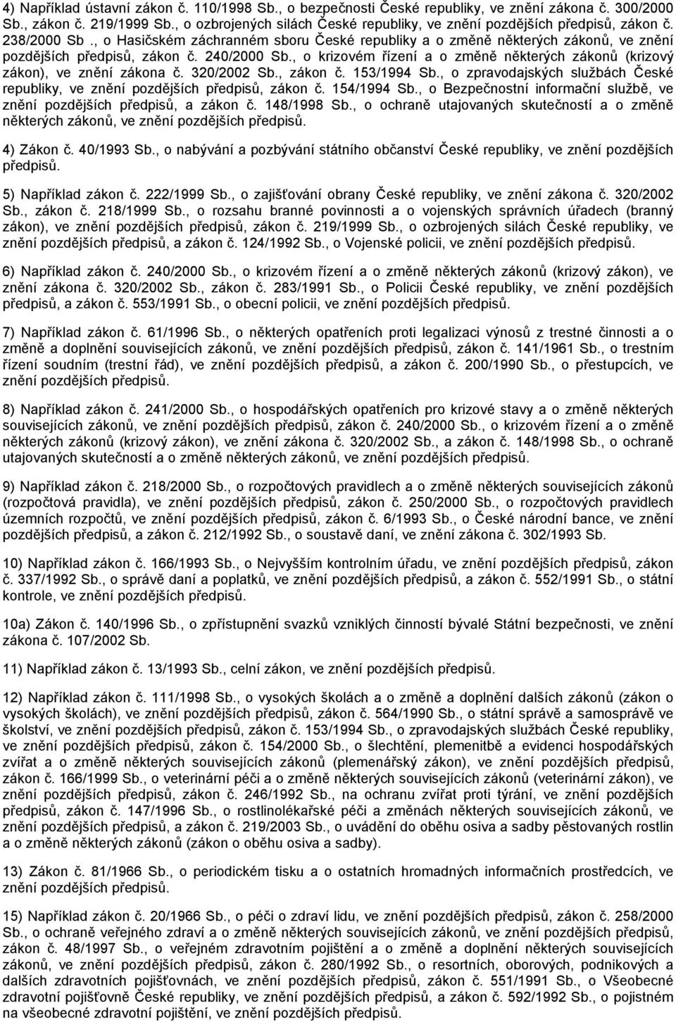 , o Hasičském záchranném sboru České republiky a o změně některých zákonů, ve znění pozdějších předpisů, zákon č. 240/2000 Sb.