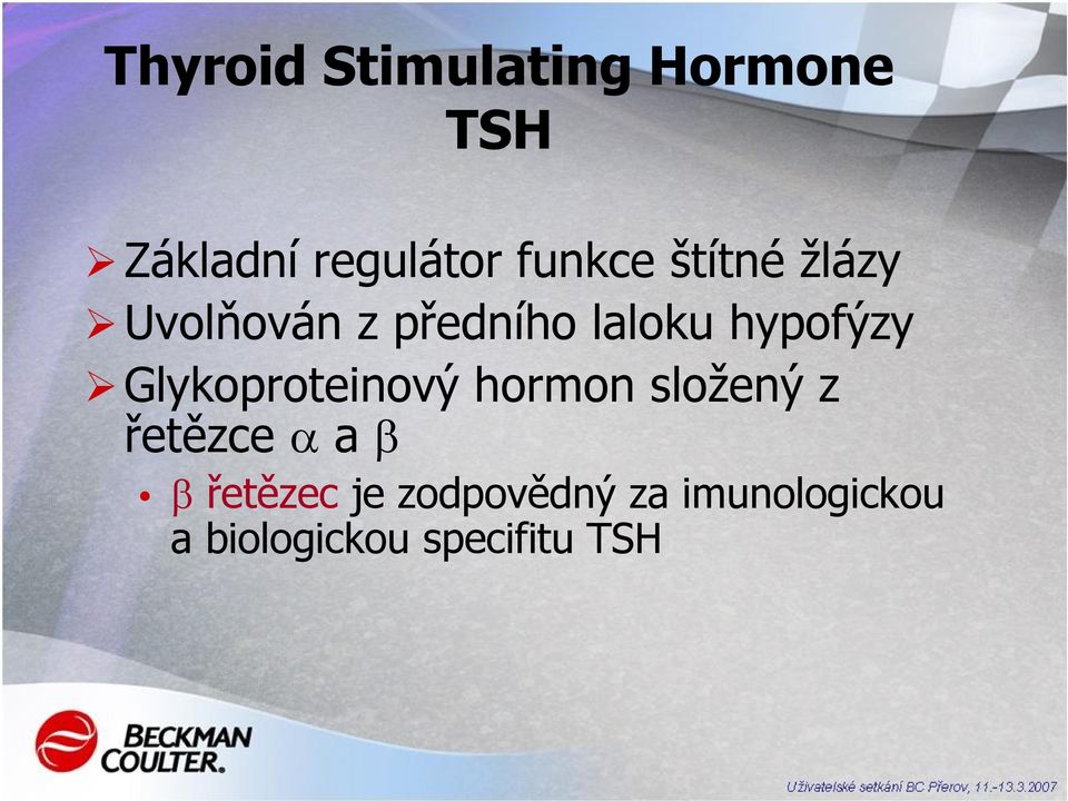 hypofýzy Glykoproteinový hormon složený z řetězce α a β