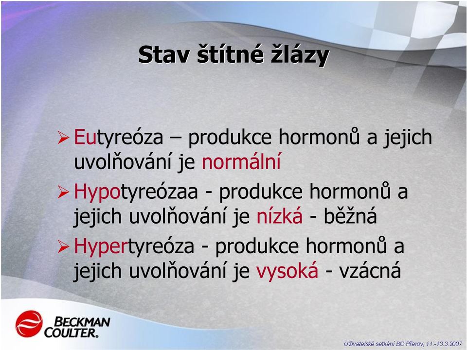 hormonů a jejich uvolňování je nízká -běžná