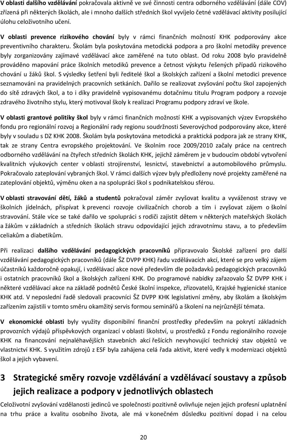 Šklám byla pskytvána metdická pdpra a pr šklní metdiky prevence byly zrganizvány zajímavé vzdělávací akce zaměřené na tut blast.