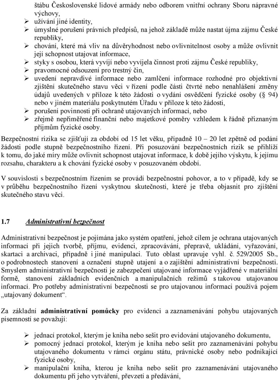 republiky, pravomocné odsouzení pro trestný čin, uvedení nepravdivé informace nebo zamlčení informace rozhodné pro objektivní zjištění skutečného stavu věci v řízení podle části čtvrté nebo