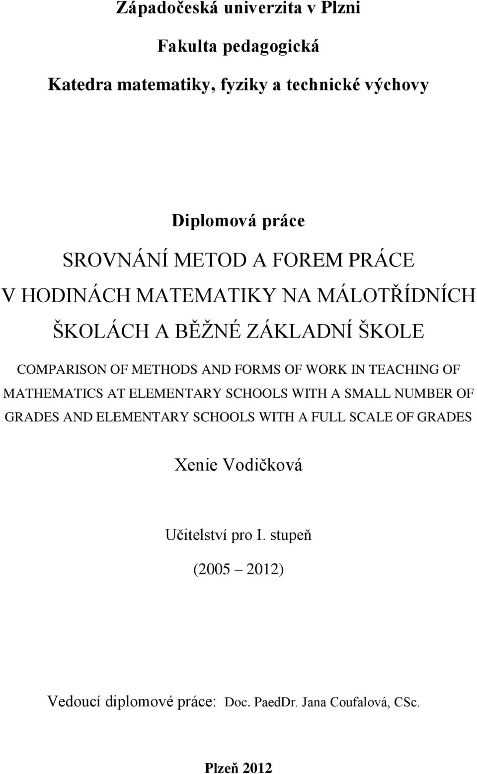 WORK IN TEACHING OF MATHEMATICS AT ELEMENTARY SCHOOLS WITH A SMALL NUMBER OF GRADES AND ELEMENTARY SCHOOLS WITH A FULL SCALE