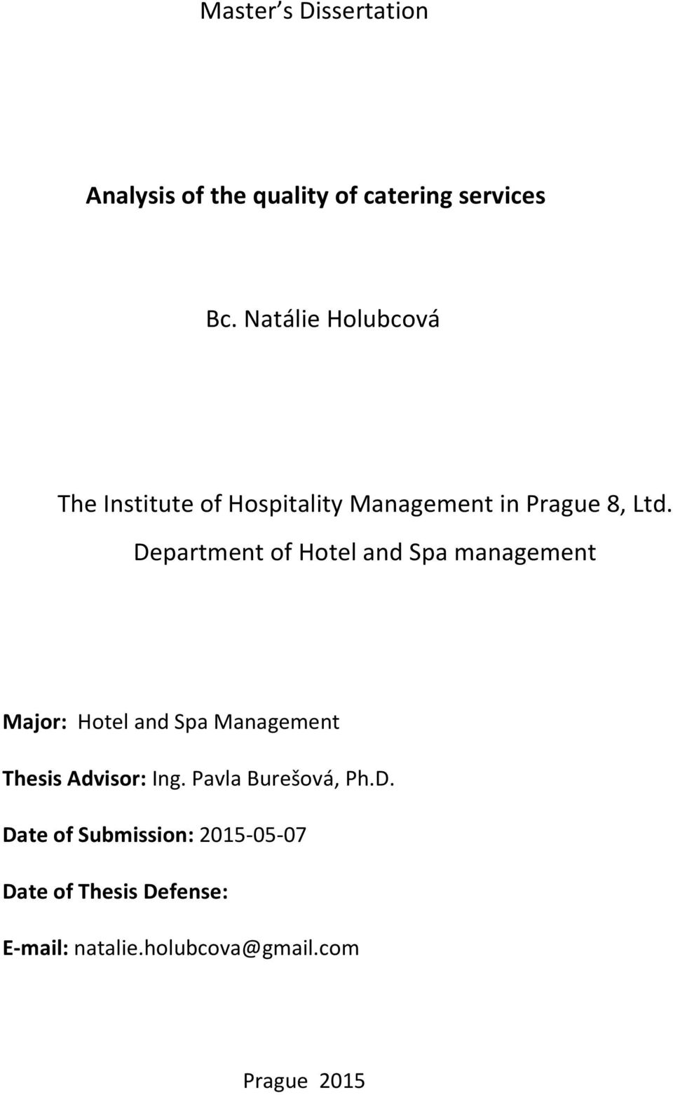 Department of Hotel and Spa management Major: Hotel and Spa Management Thesis Advisor: Ing.