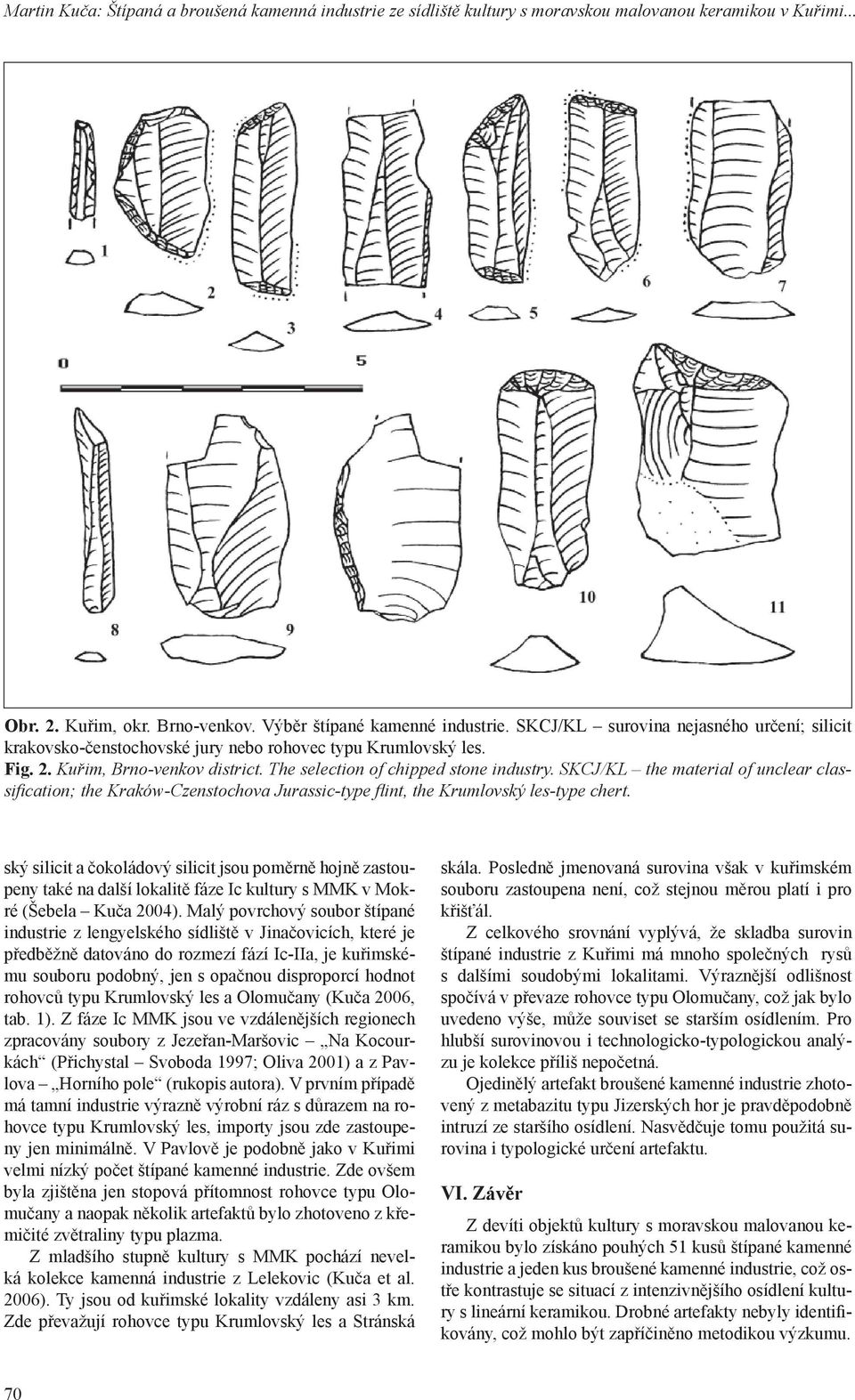 SKCJ/KL the material of unclear classifi cation; the Kraków-Czenstochova Jurassic-type fl int, the Krumlovský les-type chert.