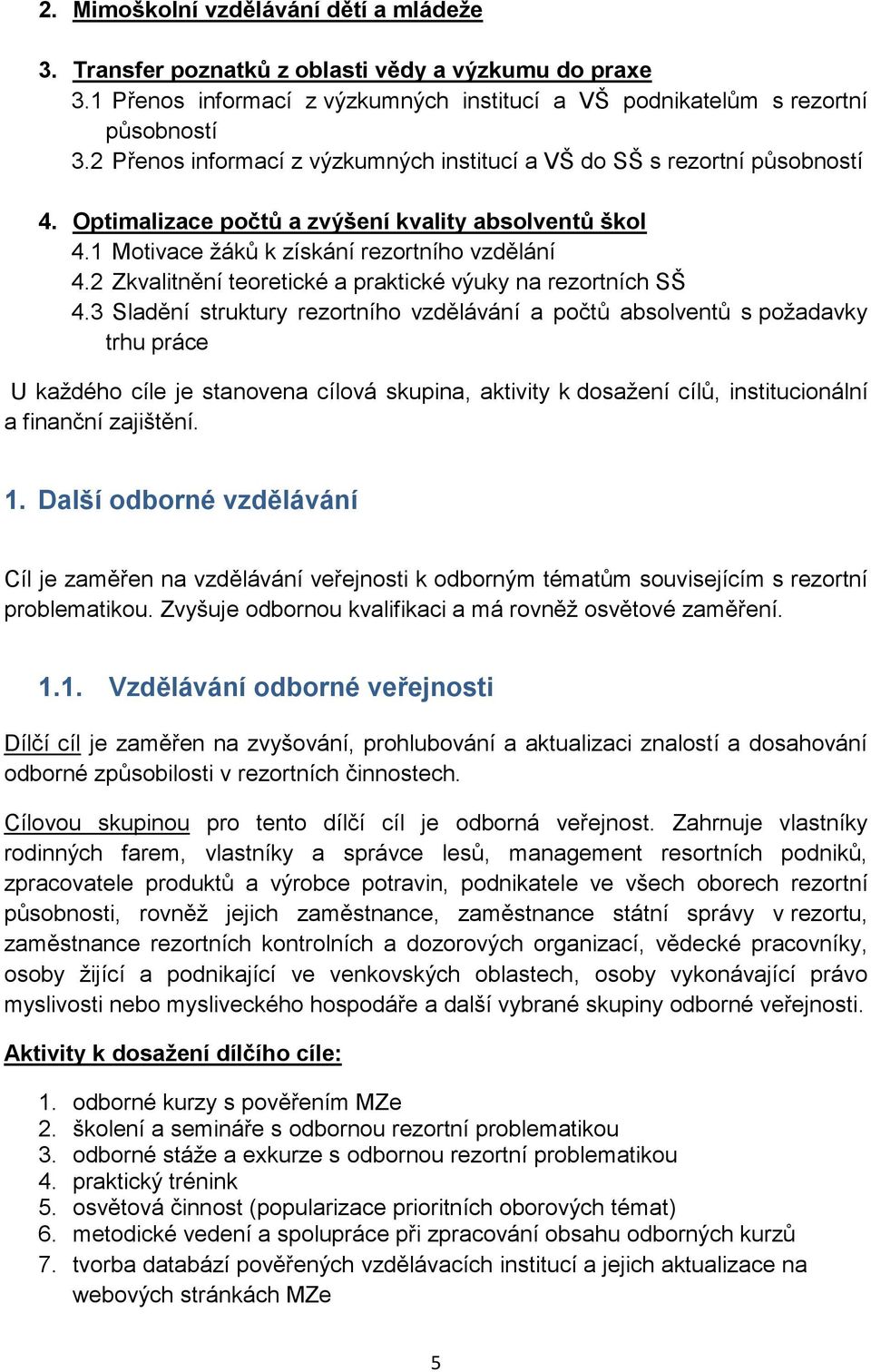 2 Zkvalitnění teoretické a praktické výuky na rezortních SŠ 4.