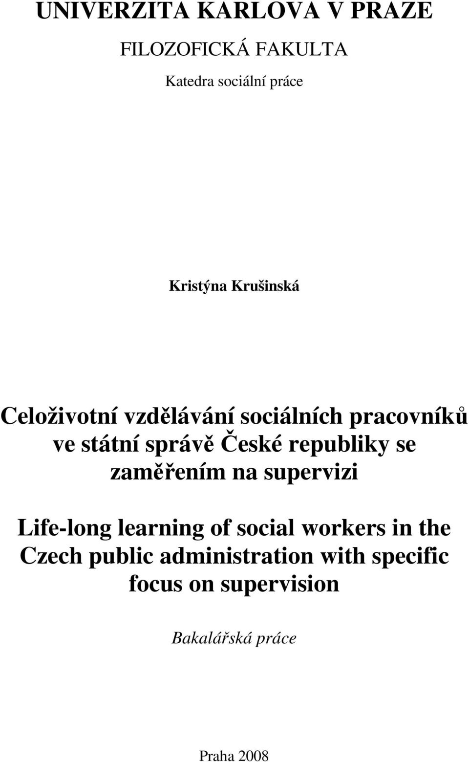 republiky se zaměřením na supervizi Life-long learning of social workers in the